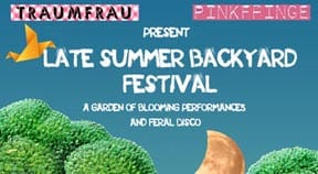 Traumfrau & Pink Fringe present ‘The Late Summer Backyard Festival’
