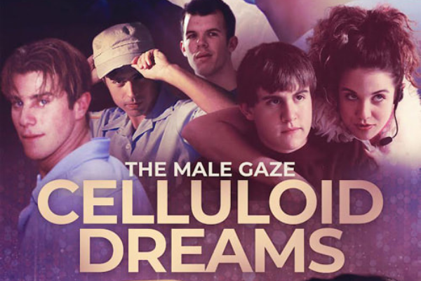 FILM REVIEW: The Male Gaze- Celluloid Dreams