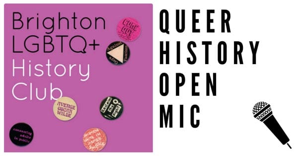 PREVIEW: Brighton LGBTQ+ History Club – Queer History Open Mic Session 