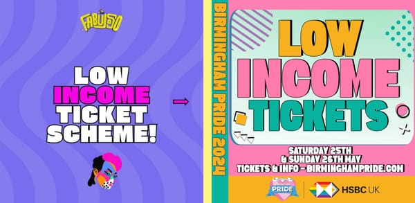 Two of the UK’s top Pride events – Birmingham Pride and Brighton & Hove Pride – have launched Low Income Ticket Schemes