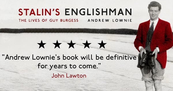 PREVIEW: Stalin’s Englishman – The Lives of Guy Burgess a talk by Andrew Lownie