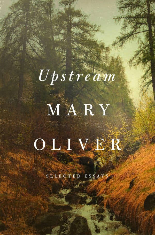 BOOK REVIEW: Upstream: Mary Oliver