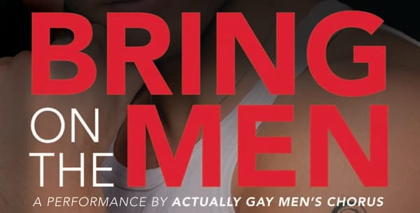 ‘Bring on the men’ tomorrow, with Actually Gay Men’s Chorus at St Andrew’s Church