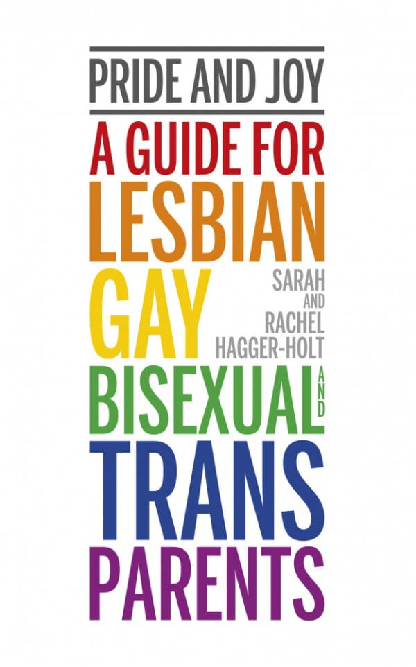 BOOK REVIEW: Pride and Joy: A guide for lesbian, gay, bisexual and trans parents by Sarah and Rachel Hagger-Holt