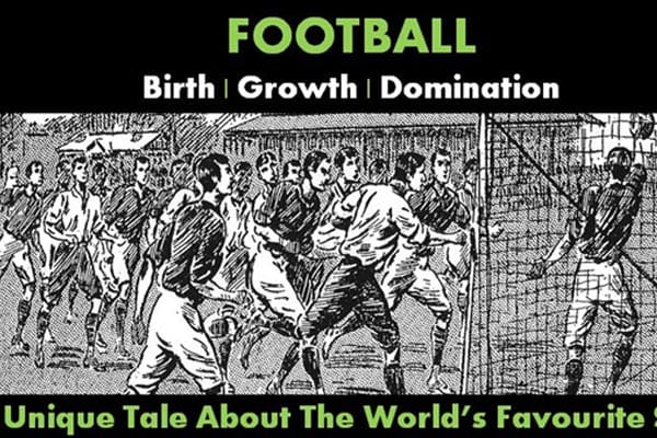 FOOTBALL: A Unique Tale About The World’s Favourite Sport