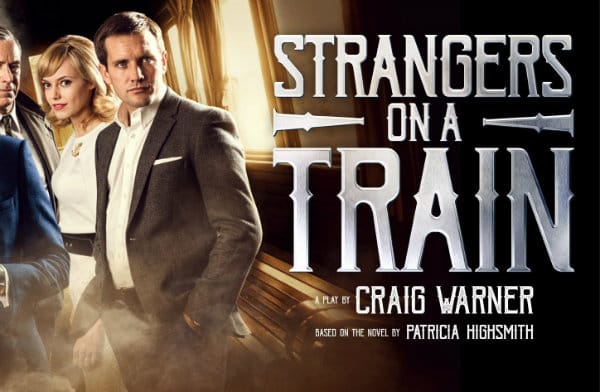 REVIEW: Strangers on a Train @ THEATRE ROYAL