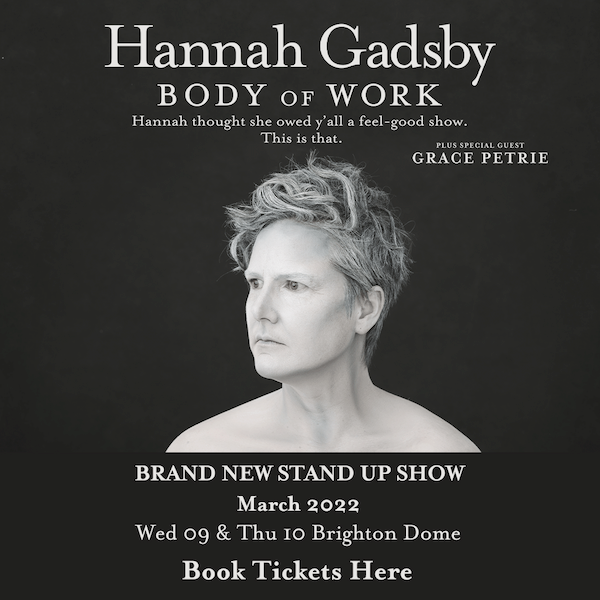 Win two tickets to the Brighton date of ‘Hannah Gadsby – Body of Work’ and raise funds for Brighton Rainbow Fund!