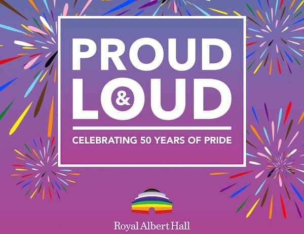 Milestone fundraising concert, Proud and Loud, to celebrate 50 years of Pride at the Royal Albert Hall