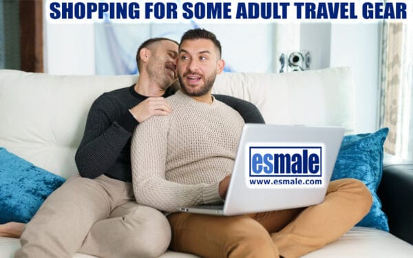 Gay adult store esmale shares its top five adult travel must haves!