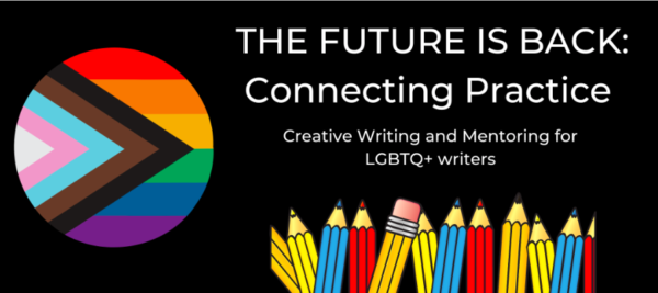 The Future is Back: free online creative writing and mentoring scheme for UK-based LGBTQ+ writers