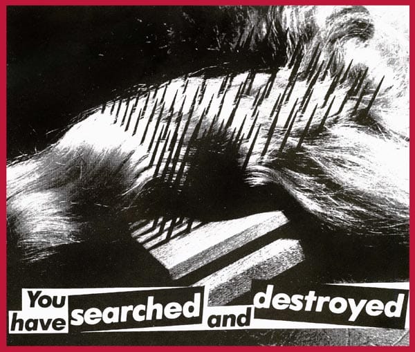 Barbara Kruger, Untitled (You have Searched and Destroyed), Gallery of Modern Art,© courtesy of the artist and Sprth Magers Berlin London