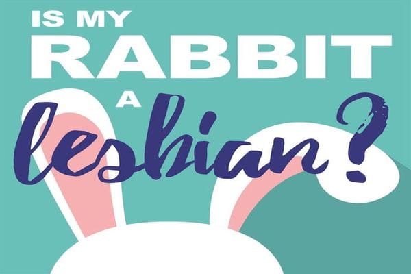 Is My Rabbit A Lesbian?